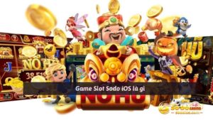 Game Slot Sodo iOS là gì