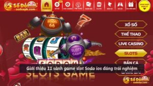 Giới thiệu 11 sảnh game slot Sodo ios đáng trải nghiệm